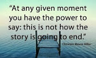 At any given moment you have the power to say